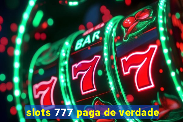 slots 777 paga de verdade